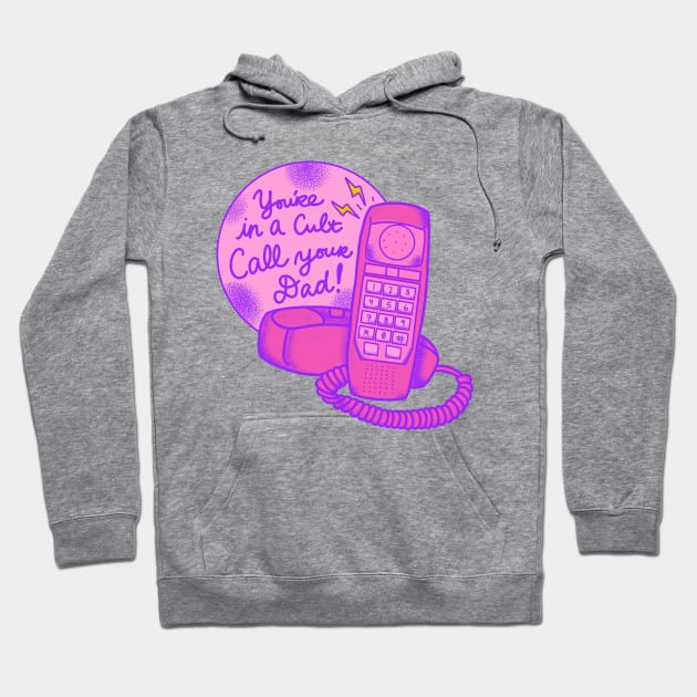 You’re in a cult call your dad Hoodie by TurboErin